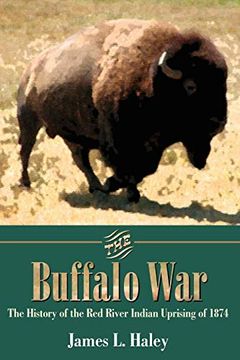 portada The Buffalo War: The History of the red River Indian Uprising of 1874 