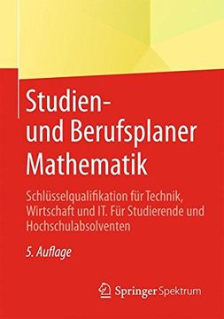 portada Studien- und Berufsplaner Mathematik: Schlüsselqualifikation für Technik, Wirtschaft und it. Für Studierende und Hochschulabsolventen (en Alemán)