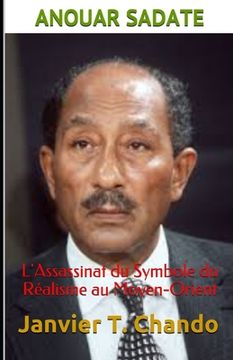 portada Anouar Sadate: L'Assassinat du Symbole du Réalisme au Moyen-Orient