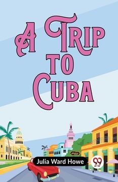 portada A Trip To Cuba (en Inglés)