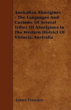 portada australian aborigines - the languages and customs of several tribes of aborigines in the western district of victoria, australia