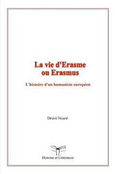 portada La vie d'Erasme ou Erasmus: L'histoire d'un humaniste européen (en Francés)