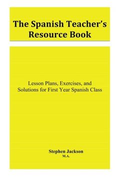 portada The Spanish Teacher's Resource Book: Lesson Plans, Exercises, and Solutions for First Year Spanish Class: Volume 1