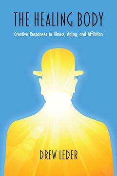 portada The Healing Body: Creative Responses to Illness, Aging, and Affliction (en Inglés)