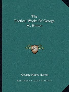 portada the poetical works of george m. horton (en Inglés)