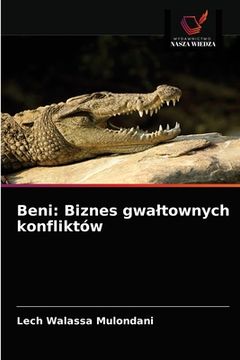 portada Beni: Biznes gwaltownych konfliktów (in Polaco)