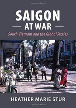 portada Saigon at War: South Vietnam and the Global Sixties (en Inglés)