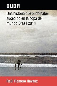 portada Duda: Una Historia que Pudo Haber Sucedido en la Copa del Mundo Brasil 2014