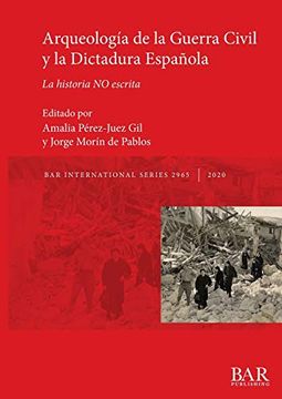 portada Arqueología de la Guerra Civil y la Dictadura Española: La Historia no Escrita (Bar International Series)