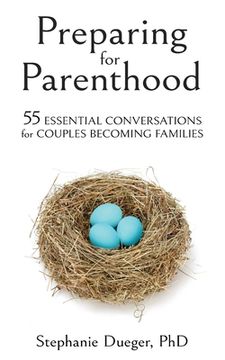 portada Preparing for Parenthood: 55 Essential Conversations for Couples Becoming Families (en Inglés)