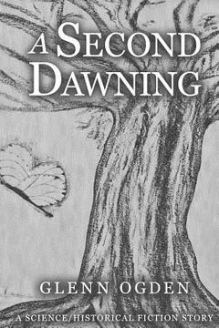 portada A Second Dawning: A Science/Historical Fiction Story (en Inglés)