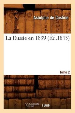 portada La Russie En 1839. Tome 2 (Éd.1843) (en Francés)