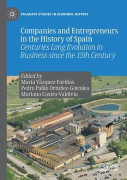 portada Companies and Entrepreneurs in the History of Spain: Centuries Long Evolution in Business Since the 15th Century