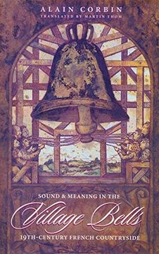 portada Village Bells: The Culture of the Senses in the Nineteenth-Century French Countryside (European Perspectives: A Series in Social Thought and Cultural Criticism) (en Inglés)