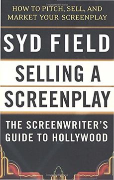 portada Selling a Screenplay: The Screenwriter's Guide to Hollywood 