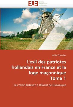 portada L'Exil Des Patriotes Hollandais En France Et La Loge Maconnique Tome 1