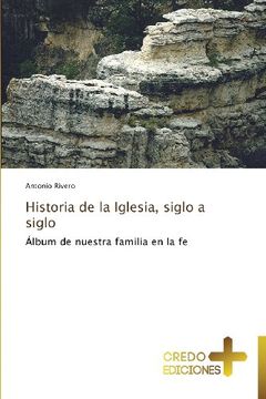 portada Historia de La Iglesia, Siglo a Siglo