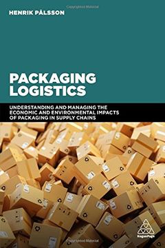 portada Packaging Logistics: Understanding and Managing the Economic and Environmental Impacts of Packaging in Supply Chains (in English)