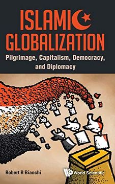 portada Islamic Globalization: Pilgrimage, Capitalism, Democracy, and Diplomacy (en Inglés)
