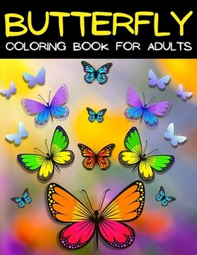 portada Butterfly Coloring Book For Adults Relaxation And Stress Relief: Relaxing Mandala Butterflies Coloring Pages: Adult Coloring Book With Beautiful Butte (en Inglés)