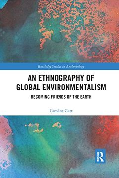 portada An Ethnography of Global Environmentalism: Becoming Friends of the Earth (Routledge Studies in Anthropology) (en Inglés)