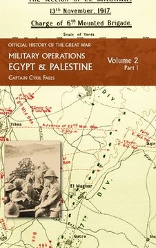 portada Military Operations Egypt & Palestine: Volume 2 Part 1: FROM JUNE 1917 TO THE END OF THE WAR (en Inglés)