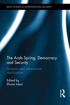 portada the arab spring, democracy and security: domestic and international ramifications (en Inglés)