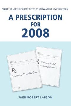 portada a prescription for 2008: what the next president needs to know about health reform (en Inglés)