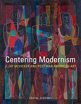portada Centering Modernism: J. Jay Mcvicker and Postwar American art (en Inglés)