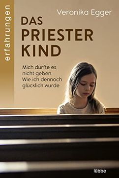 portada Das Priesterkind: Mich Durfte es Nicht Geben. Wie ich Dennoch Glücklich Wurde (in German)
