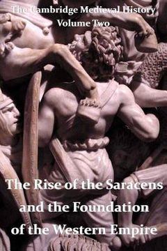 portada The Cambridge Medieval History vol 2 - The Rise of the Saracens and the Foundation of the Western Empire