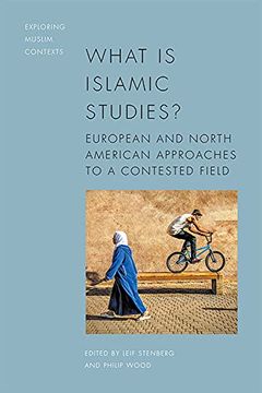portada What is Islamic Studies? European and North American Approaches to a Contested Field (Exploring Muslim Contexts) (en Inglés)