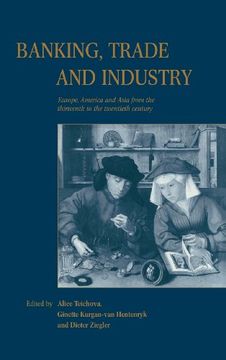 portada Banking, Trade and Industry: Europe, America and Asia From the Thirteenth to the Twentieth Century 