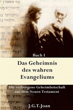 portada Das Geheimnis des wahren Evangeliums: Die verborgene Geheimbotschaft des Neuen Testaments (Band 1) (in German)