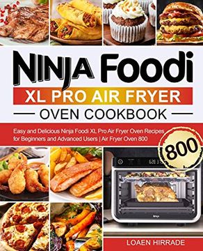 portada Ninja Foodi xl pro air Fryer Oven Cookbook: Easy and Delicious Ninja Foodi xl pro air Fryer Oven Recipes for Beginners and Advanced Users | air Fryer Oven 800 (en Inglés)