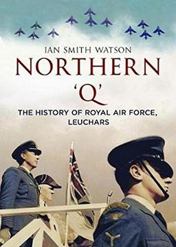 portada Northern 'Q': The History of Royal Air Force, Leuchars
