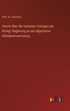 portada Votum über die neuesten Vorlagen der Königl. Regierung an die allgemeine Ständeversammlung (in German)