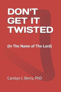 portada Don't Get It Twisted: (In The Name of The Lord) (en Inglés)