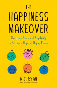 The Happiness Makeover: Overcome Stress and Negativity to Become a Hopeful, Happy Person (Positive Psychology; Positivity Book) (Birthday Gift (en Inglés)
