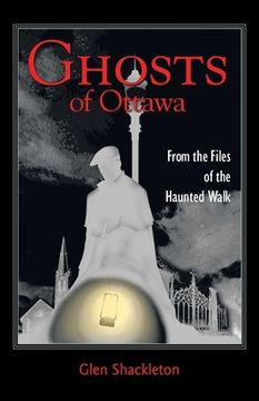 portada Ghosts of Ottawa: From the Files of the Haunted Walk (in English)