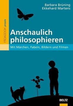 portada Anschaulich Philosophieren: Mit Märchen, Fabeln, Bildern und Filmen (Philosophie und Ethik Unterrichten) (en Alemán)