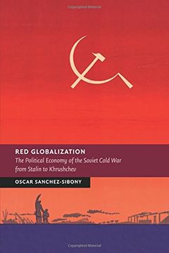 portada Red Globalization: The Political Economy of the Soviet Cold war From Stalin to Khrushchev (New Studies in European History) (en Inglés)