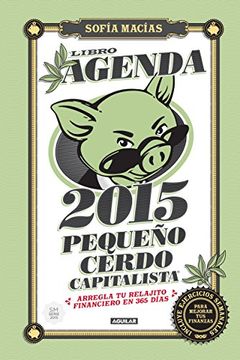 portada Libro-Agenda Pequeño Cerdo Capitalista 2015 (Spanish Edition)