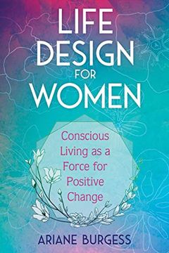 portada Life Design for Women: Conscious Living as a Force for Positive Change (en Inglés)