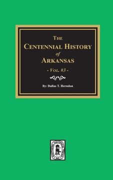 portada Centennial History of Arkansas - Volume #3 (en Inglés)
