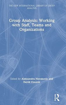 portada Group Analysis: Working With Staff, Teams and Organizations: Working With Staff, Teams and Organizations (The new International Library of Group Analysis) (in English)