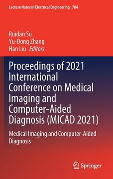 portada Proceedings of 2021 International Conference on Medical Imaging and Computer-Aided Diagnosis (Micad 2021): Medical Imaging and Computer-Aided Diagnosi (en Inglés)