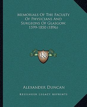 portada memorials of the faculty of physicians and surgeons of glasgow, 1599-1850 (1896)