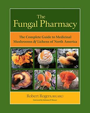 portada The Fungal Pharmacy: The Complete Guide to Medicinal Mushrooms & Lichens of North America (libro en Inglés)