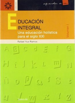 portada Educación integral. Una educación holística para el s XXI vol. 1 (in Spanish)